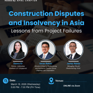 2026 PICQS Global CPD No. 04 (Hosted by: APAC Chapter): Construction Disputes and Insolvency in Asia (Lessons from Project Failures)